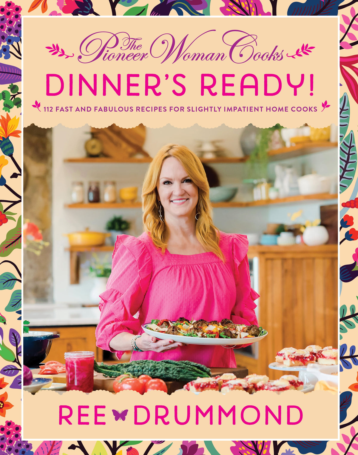 The Pioneer Woman Cooks--Dinner's Ready!: 112 Fast and Fabulous Recipes for Slightly Impatient Home Cooks (Hardcover)